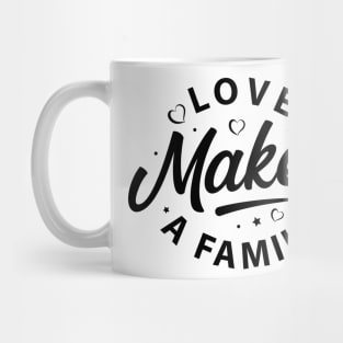 Love makes a family t-shirt Mug